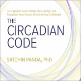 The Circadian Code Lib/E: Lose Weight, Supercharge Your Energy, and Transform Your Health from Morning to Midnight