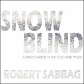 Snowblind Lib/E: A Brief Career in the Cocaine Trade
