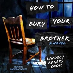 How to Bury Your Brother - Cook, Lindsey Rogers