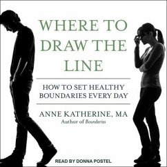 Where to Draw the Line Lib/E: How to Set Healthy Boundaries Every Day - Katherine, Anne