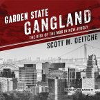 Garden State Gangland Lib/E: The Rise of the Mob in New Jersey