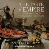 The Taste of Empire Lib/E: How Britain's Quest for Food Shaped the Modern World