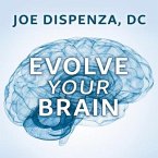 Evolve Your Brain Lib/E: The Science of Changing Your Mind