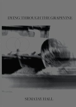 Dying Through The Grapevine - Hall, Sema'Jay