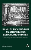 Samuel Richardson as Anonymous Editor and Printer