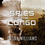 Spies in the Congo Lib/E: America's Atomic Mission in World War II