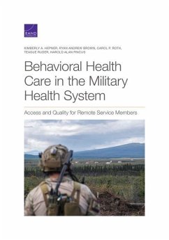 Behavioral Health Care in the Military Health System: Access and Quality for Remote Service Members - Hepner, Kimberly A.; Brown, Ryan Andrew; Roth, Carol P.