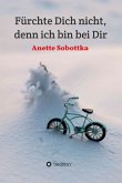Fürchte Dich nicht, denn ich bin bei Dir (eBook, ePUB) Fürchte Dich nicht, denn ich bin bei Dir (eBook, ePUB)