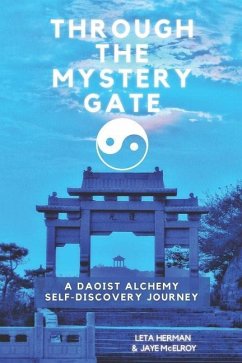 Through the Mystery Gate: A Daoist Alchemy Self-Discovery Journey - McElroy, Jaye; Herman, Leta