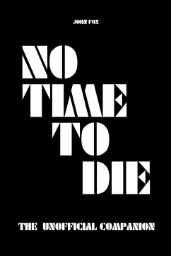 No Time to Die - The Unofficial Companion - Fox, John