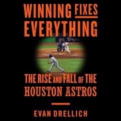 Winning Fixes Everything Lib/E: The Rise and Fall of the Houston Astros - Drellich, Evan