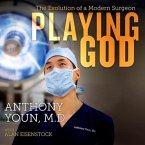 Playing God Lib/E: The Evolution of a Modern Surgeon