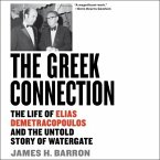 The Greek Connection: The Life of Elias Demetracopoulos and the Untold Story of Watergate