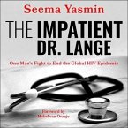 The Impatient Dr. Lange Lib/E: One Man's Fight to End the Global HIV Epidemic