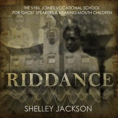 Riddance Lib/E: Or: The Sybil Joines Vocational School for Ghost Speakers & Hearing-Mouth Children - Jackson, Shelley