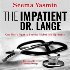 The Impatient Dr. Lange: One Man's Fight to End the Global HIV Epidemic - Yasmin, Seema