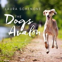 The Dogs of Avalon Lib/E: The Race to Save Animals in Peril - Schenone, Laura