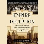Empire of Deception Lib/E: The Incredible Story of a Master Swindler Who Seduced a City and Captivated the Nation