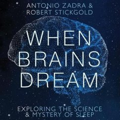 When Brains Dream: Exploring the Science and Mystery of Sleep - Zadra, Antonio; Stickgold, Robert