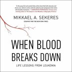 When Blood Breaks Down Lib/E: Life Lessons from Leukemia