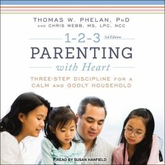 1-2-3 Parenting with Heart: Three-Step Discipline for a Calm and Godly Household - Webb, Chris