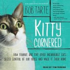 Kitty Cornered Lib/E: How Frannie and Five Other Incorrigible Cats Seized Control of Our House and Made It Their Home