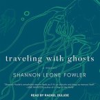 Traveling with Ghosts Lib/E: A Memoir