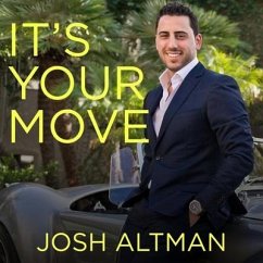 It's Your Move: My Million Dollar Method for Taking Risks with Confidence and Succeeding at Work and Life - Altman, Josh