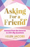 Asking For A Friend: Answers From The Universe To Life's Big Questions