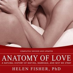 Anatomy of Love: A Natural History of Mating, Marriage, and Why We Stray - Fisher, Helen