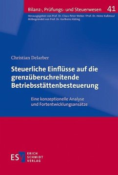Steuerliche Einflüsse auf die grenzüberschreitende Betriebsstättenbesteuerung (eBook, PDF) - Delarber, Christian
