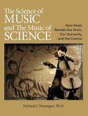 The Science of Music and the Music of Science: How Music Reveals Our Brain, Our Humanity, and the Cosmos