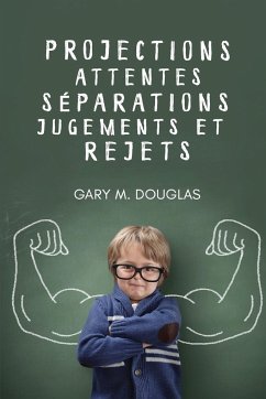 Projections, attentes, séparations, jugements et rejets (French) - Douglas, Gary M.