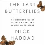 The Last Butterflies Lib/E: A Scientist's Quest to Save a Rare and Vanishing Creature
