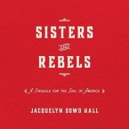 Sisters and Rebels Lib/E: A Struggle for the Soul of America