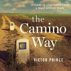 The Camino Way: Lessons in Leadership from a Walk Across Spain - Prince, Victor