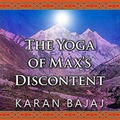 The Yoga of Max's Discontent - Bajaj, Karan
