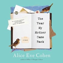 The Year My Mother Came Back: A Memoir - Cohen, Alice Eve