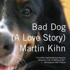 Bad Dog Lib/E: A Love Story - Kihn, Martin
