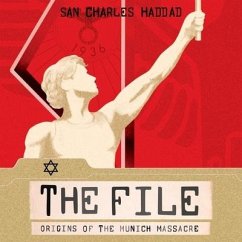 The File: Origins of the Munich Massacre - Haddad, San Charles