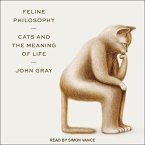 Feline Philosophy Lib/E: Cats and the Meaning of Life