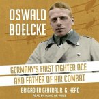 Oswald Boelcke Lib/E: Germany's First Fighter Ace and Father of Air Combat