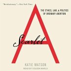 Scarlet a Lib/E: The Ethics, Law, and Politics of Ordinary Abortion