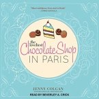 The Loveliest Chocolate Shop in Paris Lib/E: A Novel with Recipes