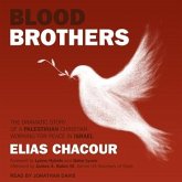 Blood Brothers Lib/E: The Dramatic Story of a Palestinian Christian Working for Peace in Israel