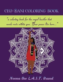 CEO RANI Coloring Book: a coloring book for the royal hustler that needs rests within you. Your peace lies here... - Speer, Esq Neena Rani