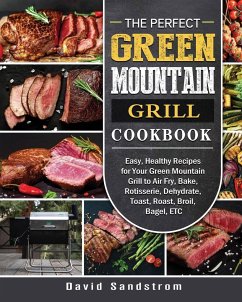 The Perfect Green Mountain Grill Cookbook - Sandstrom, David