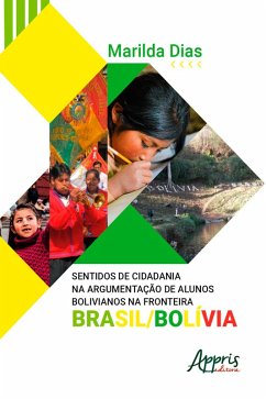Sentidos de Cidadania na Argumentação de Alunos Bolivianos na Fronteira Brasil/Bolívia (eBook, ePUB) - Dias, Marilda Fátima