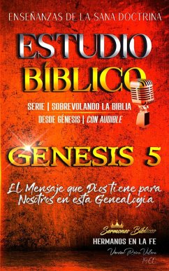 Estudio Bíblico: Génesis 5. El Mensaje que Dios tiene para Nosotros en esta Genealogía (Estudio Bíblico Cristiano Sobrevolando la Biblia con Enseñanzas de la Sana Doctrina, #5) (eBook, ePUB) - Bíblicos, Sermones