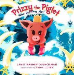 Prizzy The Piglet Who Dislikes Mud (eBook, ePUB) - Councilman, Janet Harden